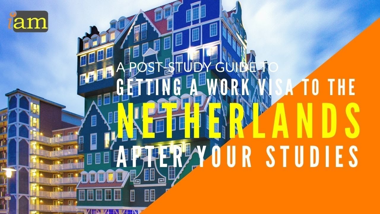 Migrate, Study and Work In The Netherlands - A Complete Guide